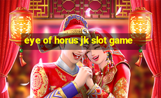 eye of horus jk slot game