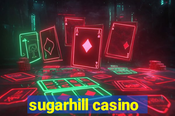 sugarhill casino