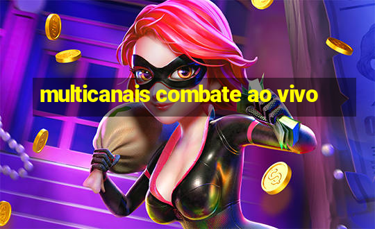 multicanais combate ao vivo