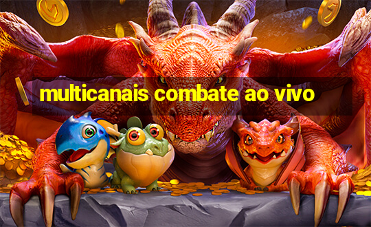 multicanais combate ao vivo