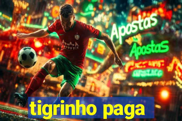 tigrinho paga