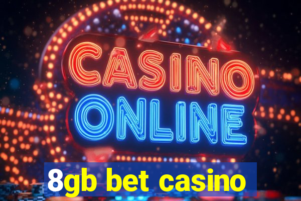 8gb bet casino