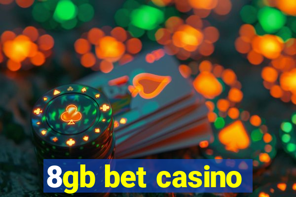 8gb bet casino