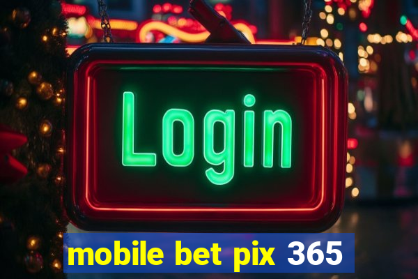 mobile bet pix 365