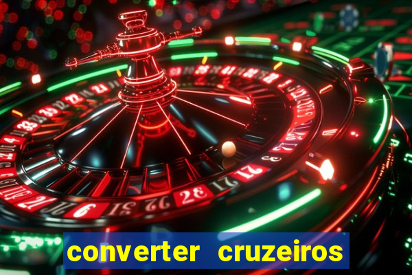 converter cruzeiros para real