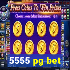 5555 pg bet