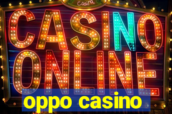 oppo casino