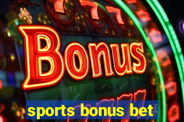 sports bonus bet