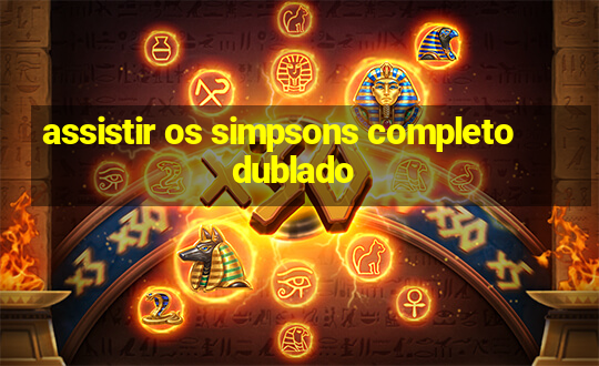 assistir os simpsons completo dublado