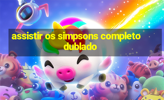 assistir os simpsons completo dublado