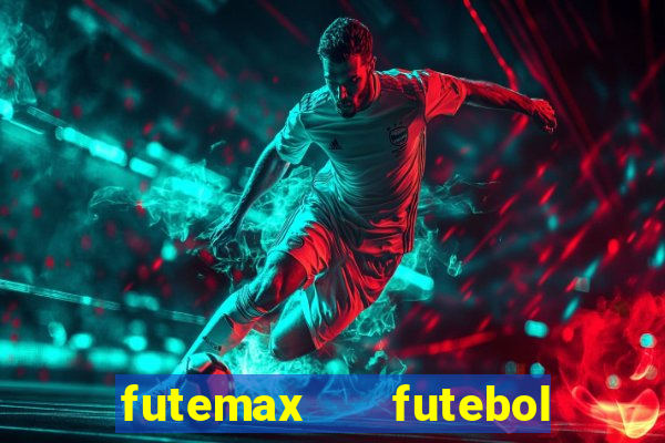 futemax   futebol ao vivo