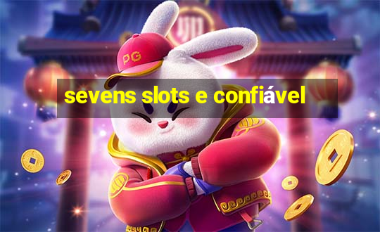 sevens slots e confiável