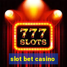 slot bet casino