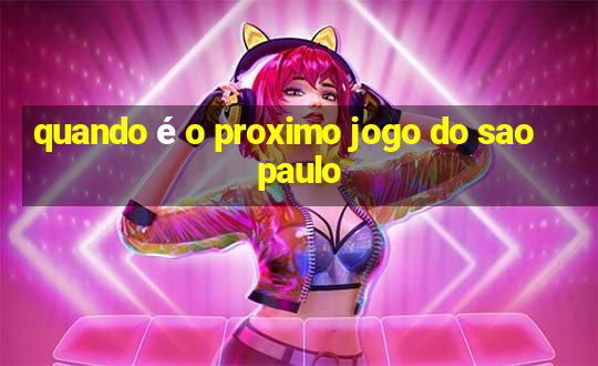 quando é o proximo jogo do sao paulo