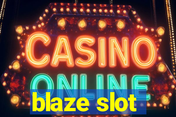 blaze slot