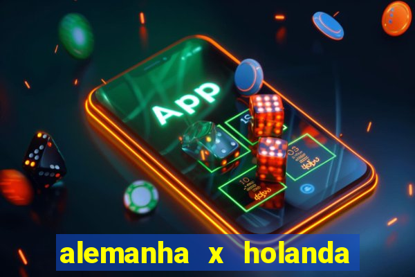 alemanha x holanda onde assistir