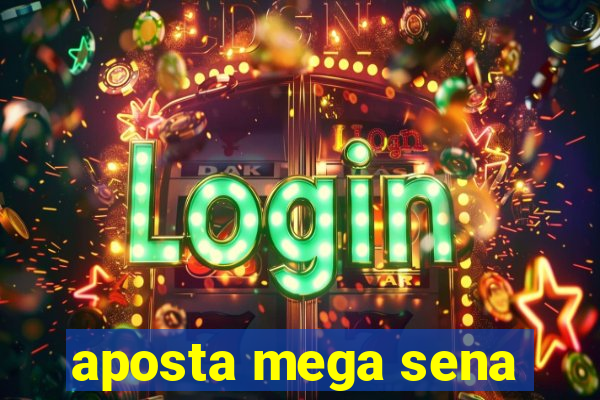 aposta mega sena