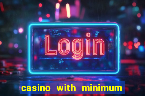 casino with minimum deposit of 5