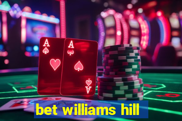 bet williams hill