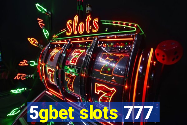 5gbet slots 777