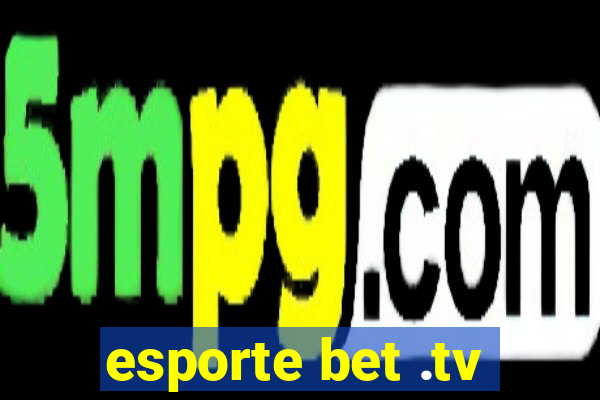 esporte bet .tv