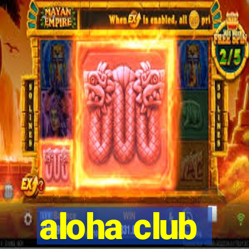 aloha club