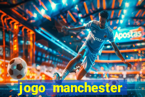 jogo manchester united ao vivo