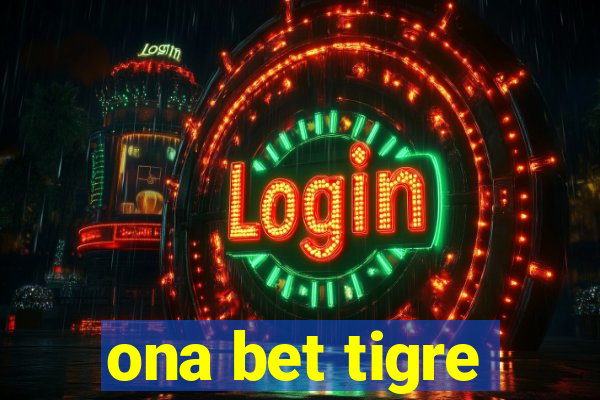 ona bet tigre