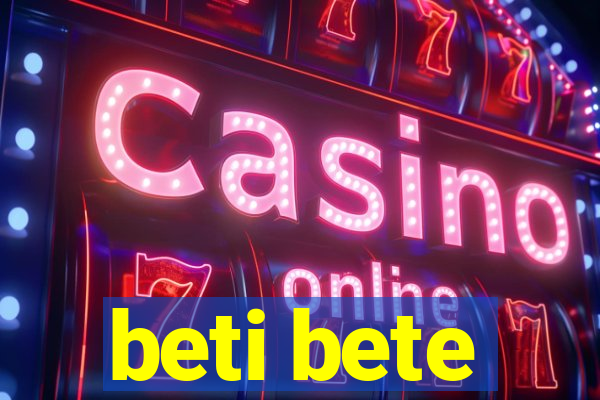 beti bete