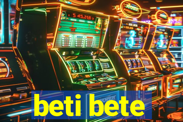 beti bete