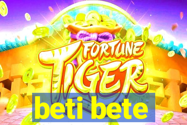 beti bete