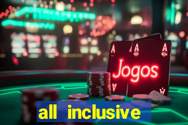 all inclusive resort casino