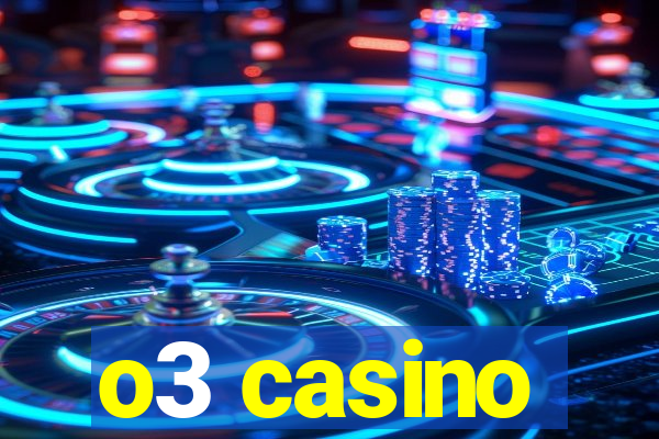 o3 casino