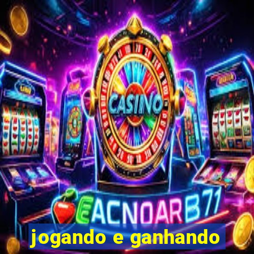 jogando e ganhando