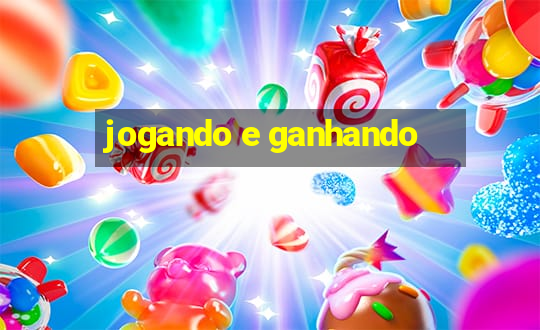 jogando e ganhando