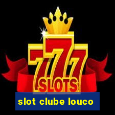 slot clube louco