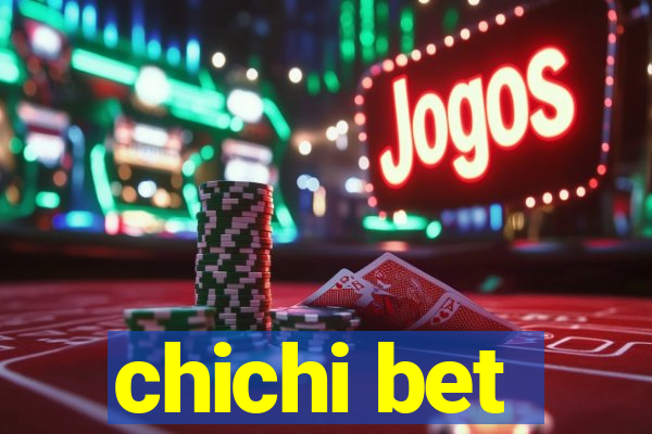 chichi bet