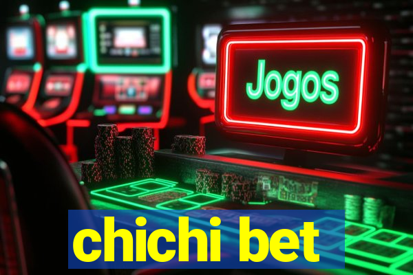 chichi bet