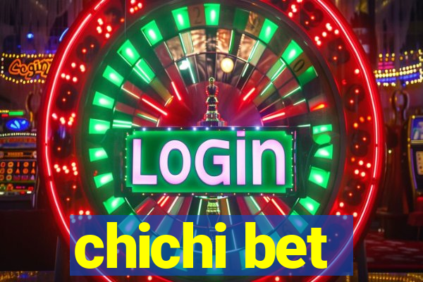 chichi bet