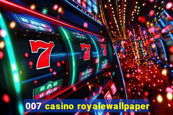 007 casino royalewallpaper