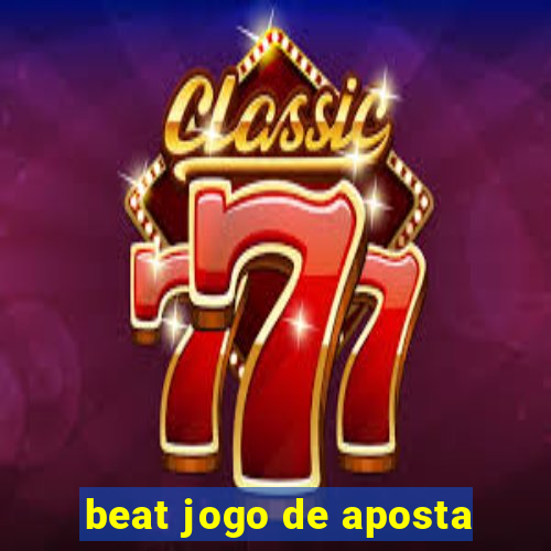 beat jogo de aposta