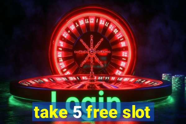 take 5 free slot