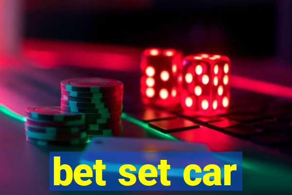 bet set car