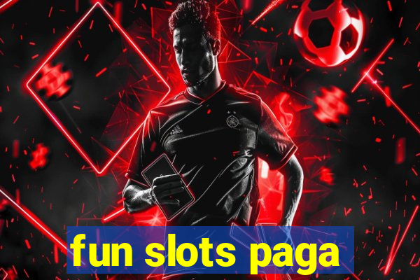 fun slots paga