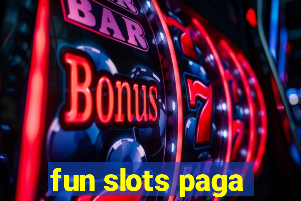 fun slots paga