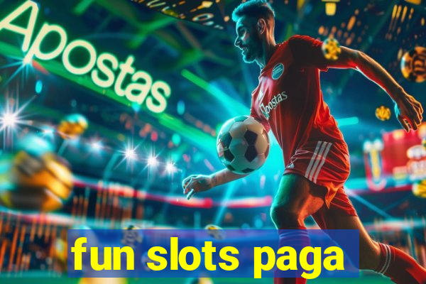 fun slots paga