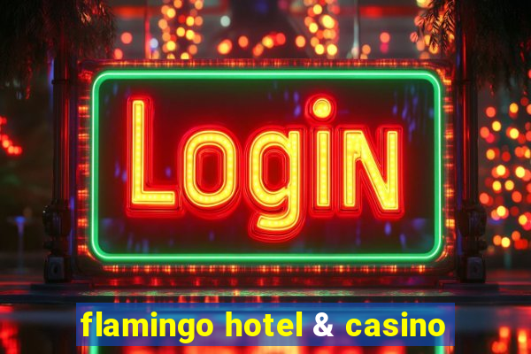 flamingo hotel & casino