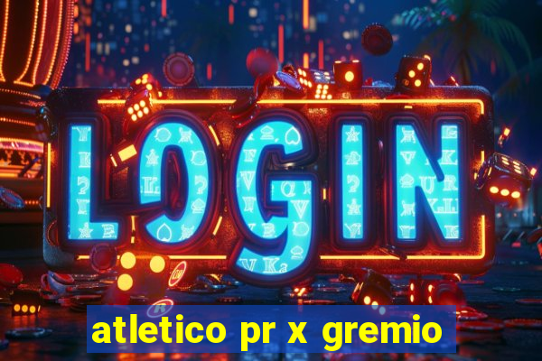 atletico pr x gremio