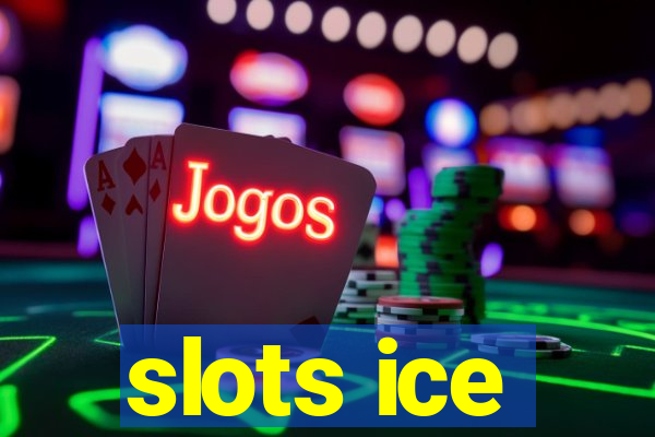 slots ice