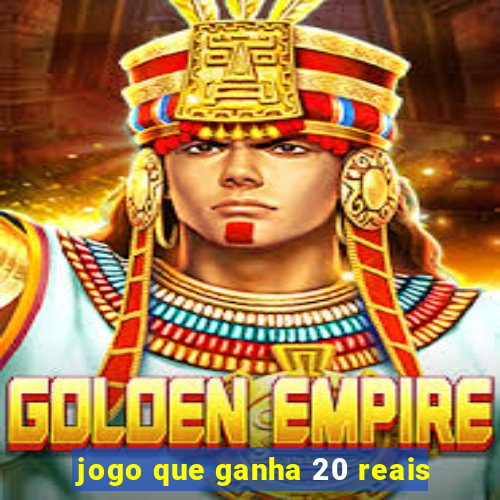 jogo que ganha 20 reais